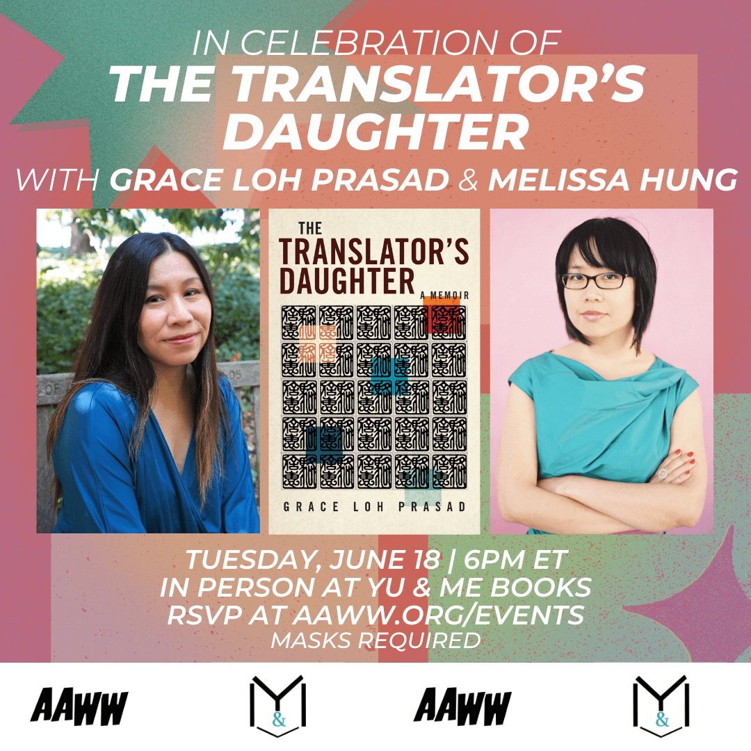 A pink and green background. Text reads: In Celebration of the Translator's Daughter with Grace Loh Prasad & Melissa Hung. Tuesday, June 18, 6 pm ET, In person wat Yu & Me Books. RSVP at AAWW.org/Events. Masks required. There are photos of Grace and Melissa, and between them, the cover of The Translator's Daughter, which shows an old-style Chinese chop.